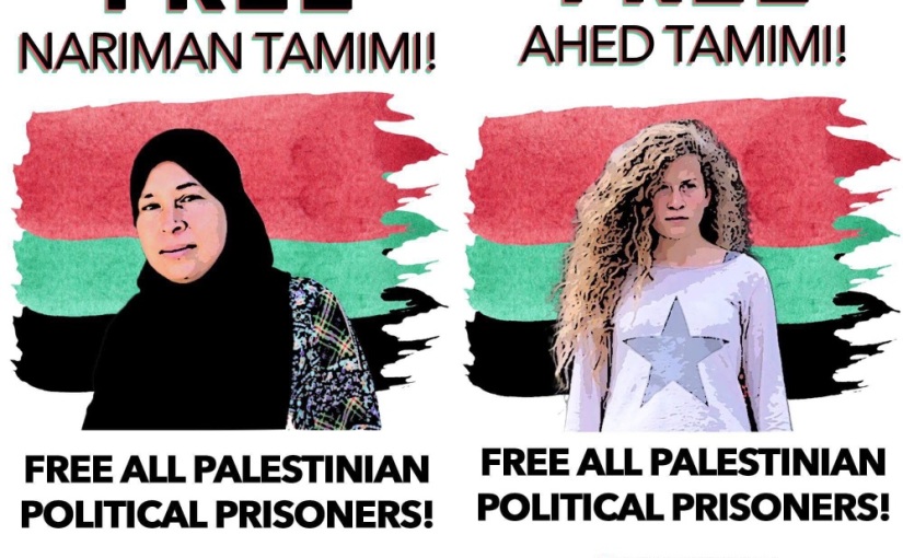 Free Ahed Tamimi, Nariman Tamimi and all political prisoners! End the Zionist occupation and military operations in Palestinian lands!